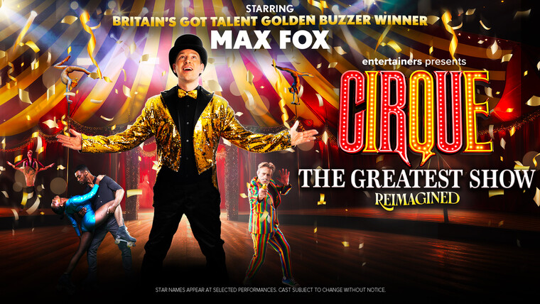 Cirque: The Greatest Show - Reimagined